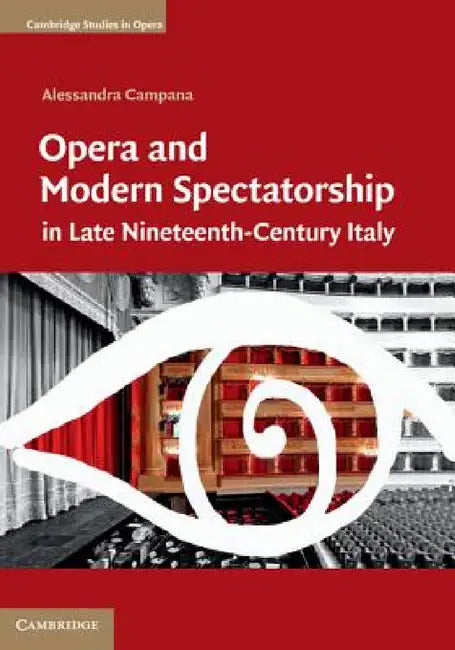 Buy Opera and Modern Spectatorship in Late Nineteenth-Century Italy (English, Alessandra Campana) Online at Best Price - BookBajar