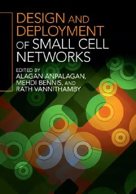 Buy Design and Deployment of Small Cell Networks (English, Alagan Anpalagan | Mehdi Bennis | Rath Vannithamby) Online at Best Price - BookBajar