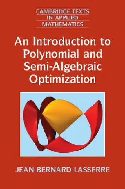 Buy An Introduction to Polynomial and Semi-Algebraic Optimization (English, Jean Bernard Lasserre) Online at Best Price - BookBajar