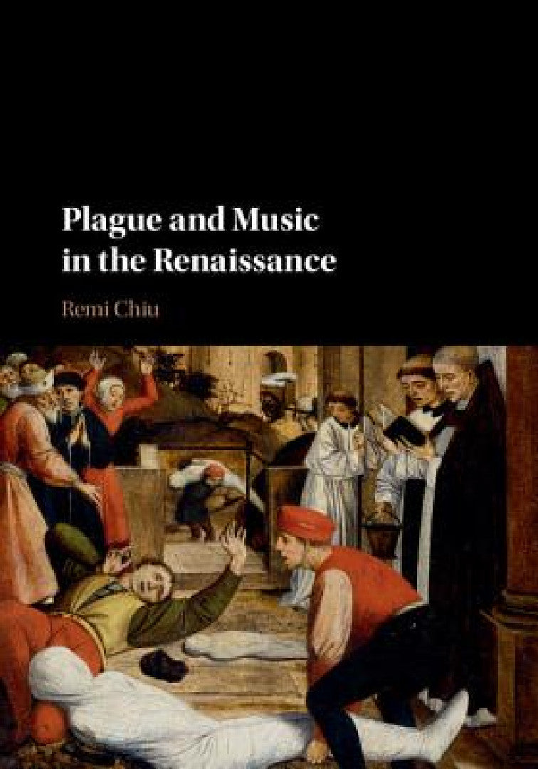 Buy Plague and Music in the Renaissance (English, Remi Chiu) Online at Best Price - BookBajar