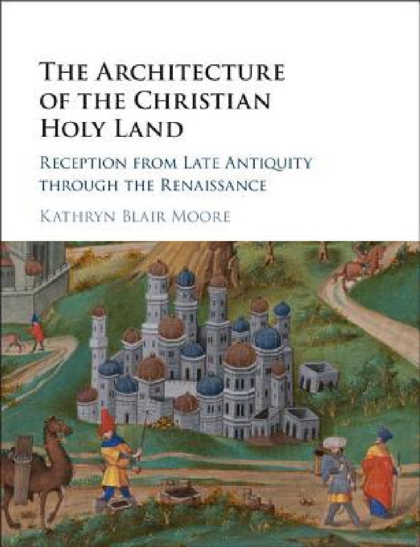 Buy The Architecture of the Christian Holy Land (English, Kathryn Blair Moore) Online at Best Price - BookBajar