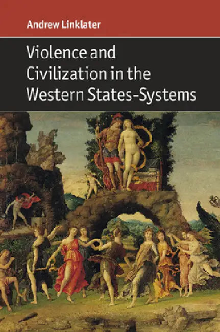 Buy Violence and Civilization in the Western States-Systems (English, Andrew Linklater) Online at Best Price - BookBajar