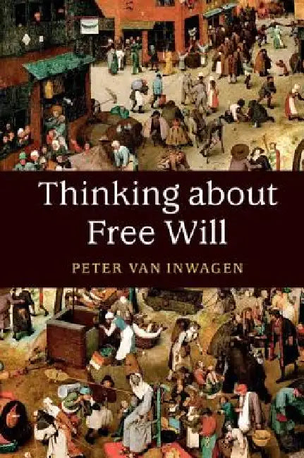 Buy Thinking about Free Will (English, Peter Van Inwagen) Online at Best Price - BookBajar