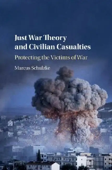 Buy Just War Theory and Civilian Casualties (English, Marcus Schulzke) Online at Best Price - BookBajar