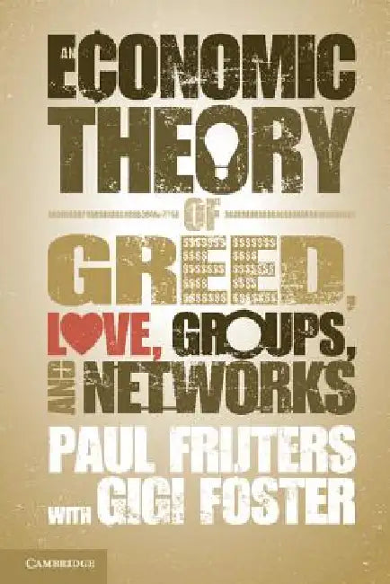 Buy An Economic Theory of Greed, Love, Groups, and Networks (English, Paul Frijters | Gigi Foster) Online at Best Price - BookBajar