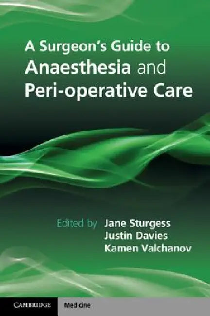 Buy A Surgeon's Guide to Anaesthesia and Peri-Operative Care (English, Jane Sturgess | Justin Davies | Kamen Valchanov) Online at Best Price - BookBajar