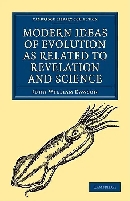 Buy Modern Ideas of Evolution as Related to Revelation and Science (English, John William Dawson) Online at Best Price - BookBajar