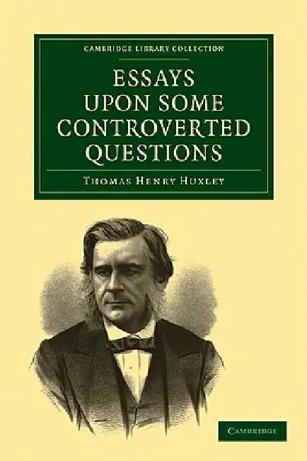 Essays Upon Some Controverted Questions (English, Thomas Henry Huxley) - Image 1 - BookBajar