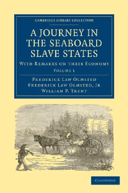 Buy A Journey in the Seaboard Slave States (English, Jr. Olmsted Frederick Law | Olmsted Frederick Law | Frederick Law Olmsted) Online at Best Price - BookBajar
