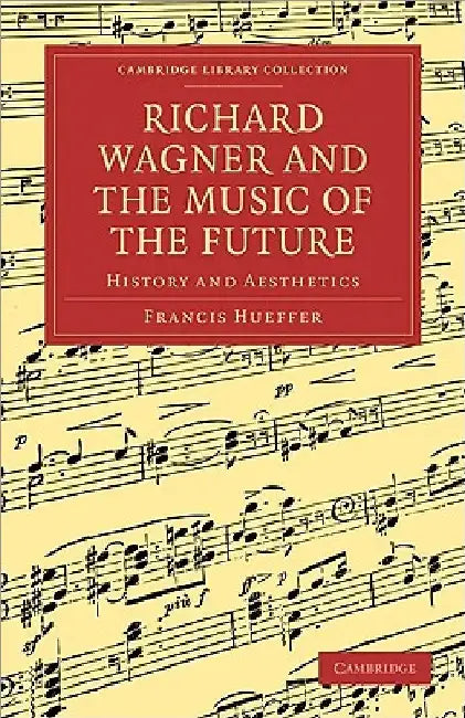 Buy Richard Wagner and the Music of the Future (English, Francis Hueffer) Online at Best Price - BookBajar
