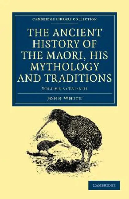 Buy The Ancient History of the Maori, His Mythology and Traditions - Volume 5 (English, John White) Online at Best Price - BookBajar