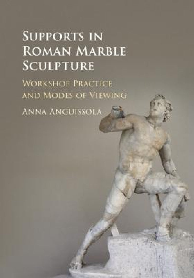 Buy Supports in Roman Marble Sculpture (English, Anna Anguissola) Online at Best Price - BookBajar