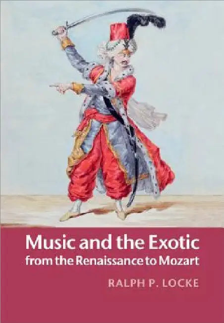 Buy Music and the Exotic from the Renaissance to Mozart (English, Ralph P. Locke) Online at Best Price - BookBajar