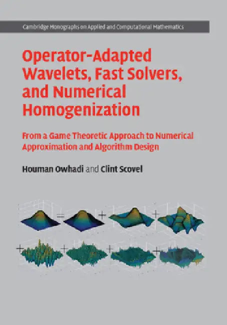 Buy Operator-Adapted Wavelets, Fast Solvers, and Numerical Homogenization (English, Houman Owhadi | Clint Scovel) Online at Best Price - BookBajar