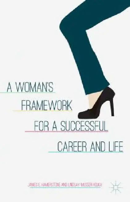 A Woman's Framework for a Successful Career and Life (English, J. Hamerstone | L. Musser Hough | Lindsay Musser Hough) - Image 1 - BookBajar