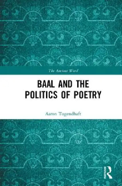 Buy Baal and the Politics of Poetry (English, Aaron Tugendhaft) Online at Best Price - BookBajar