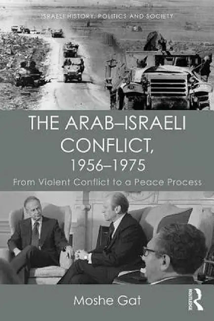 Buy The Arab-Israeli Conflict, 1956-1975 (English, Moshe Gat) Online at Best Price - BookBajar