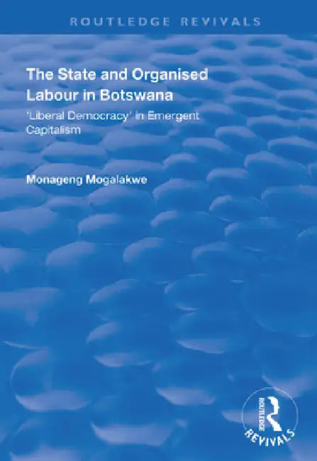 The State and Organised Labour in Botswana (English, Mogalakwe Monageng) - Image 1 - BookBajar