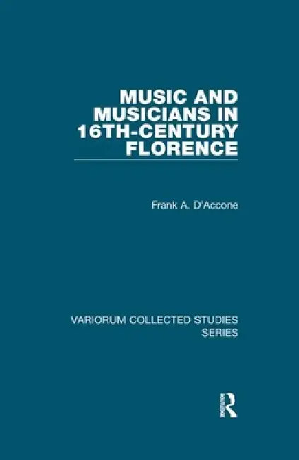 Buy Music and Musicians in 16th-Century Florence (English, Frank A. D'Accone) Online at Best Price - BookBajar
