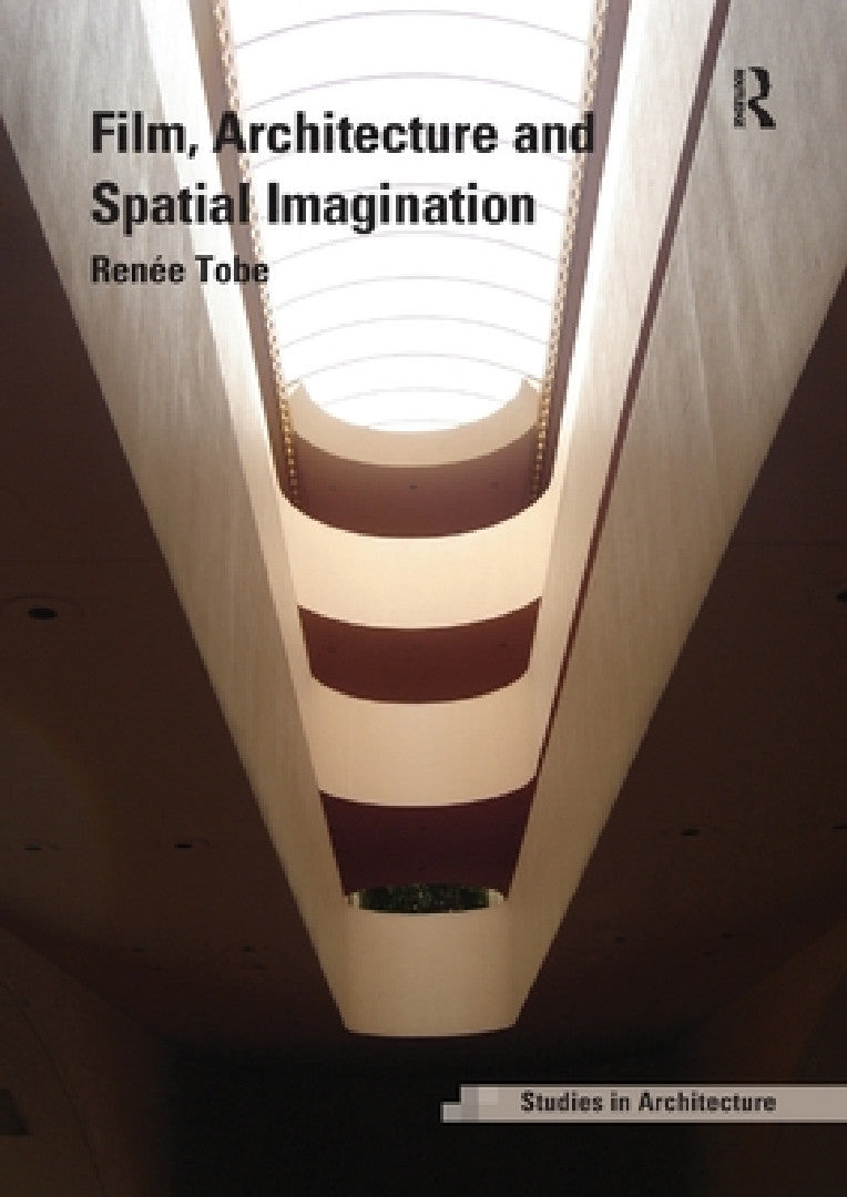 Buy Film, Architecture and Spatial Imagination (English, Renée Tobe) Online at Best Price - BookBajar