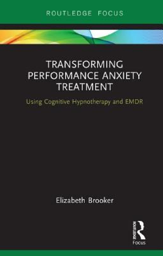 Buy Transforming Performance Anxiety Treatment (English, Elizabeth Brooker) Online at Best Price - BookBajar