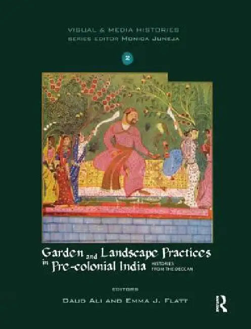Garden and Landscape Practices in Pre-Colonial India (English, Daud Ali | Emma J. Flatt) - Image 1 - BookBajar