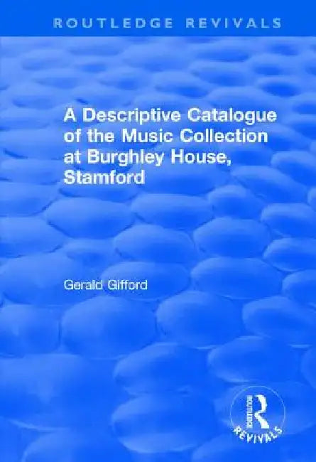 Buy A Descriptive Catalogue of the Music Collection at Burghley House, Stamford (English, Gerald Gifford) Online at Best Price - BookBajar