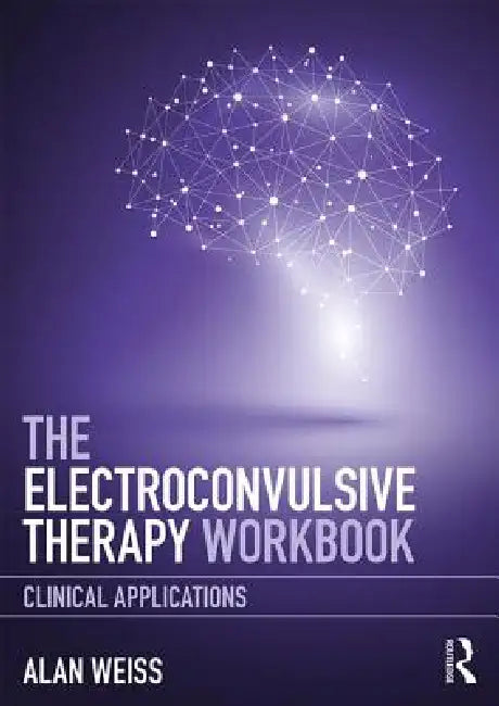 Buy The Electroconvulsive Therapy Workbook (English, Alan Weiss) Online at Best Price - BookBajar