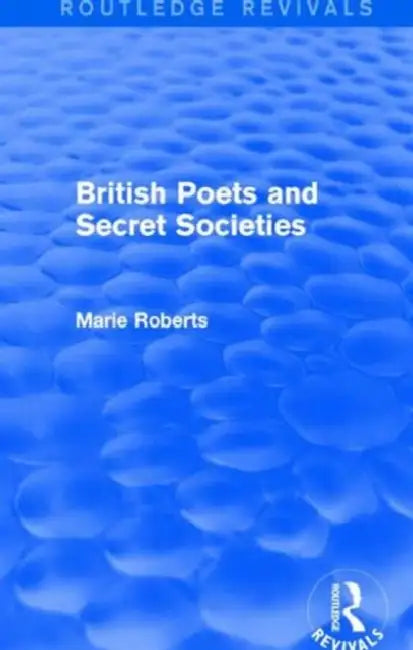 Buy British Poets and Secret Societies (Routledge Revivals) (English, Marie Mulvey-Roberts) Online at Best Price - BookBajar