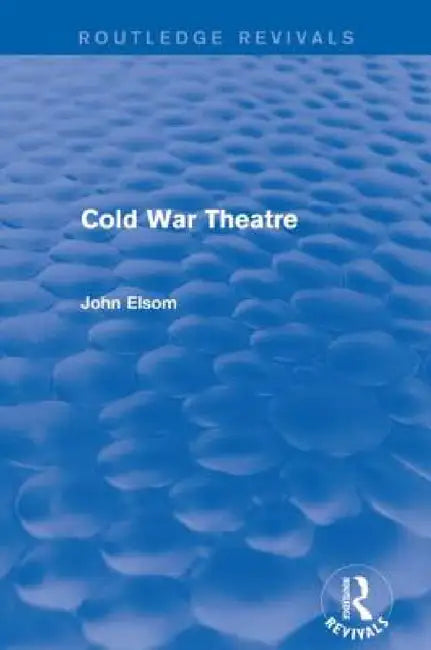 Buy Cold War Theatre (Routledge Revivals) (English, John Elsom) Online at Best Price - BookBajar