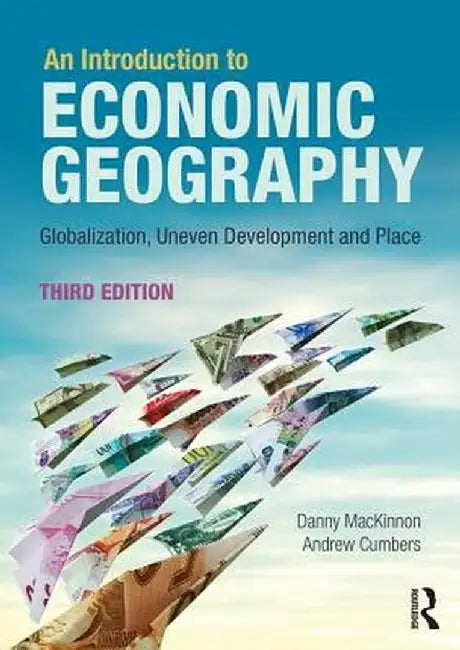 Buy An Introduction to Economic Geography (English, Danny MacKinnon | Andrew Cumbers) Online at Best Price - BookBajar