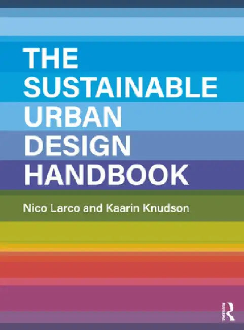 Buy The Sustainable Urban Design Handbook (English, Nico Larco) Online at Best Price - BookBajar