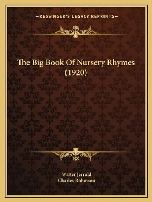 Buy The Big Book Of Nursery Rhymes (1920) (English, Walter Jerrold | Charles Robinson) Online at Best Price - BookBajar