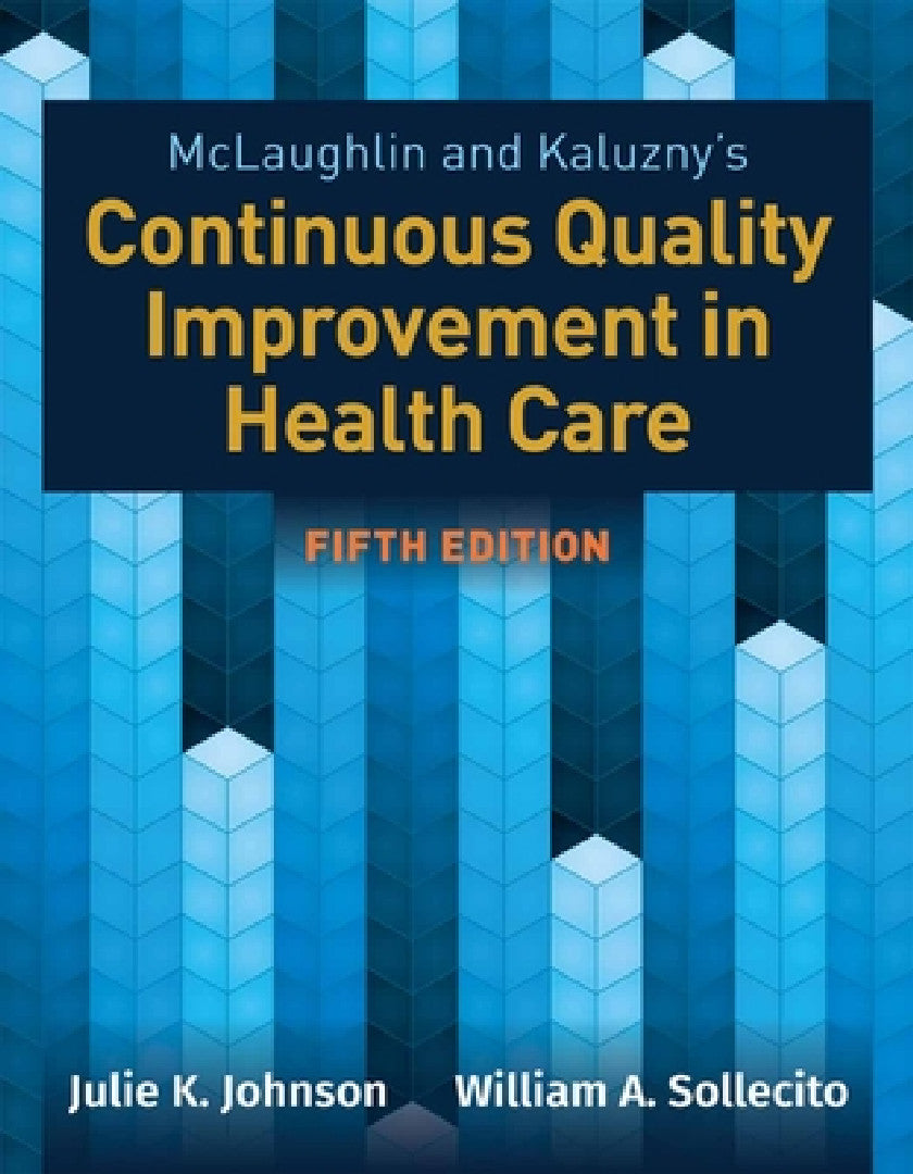 McLaughlin & Kaluzny's Continuous Quality Improvement in Health Care (English, Julie K. Johnson | William A. Sollecito) - Image 1 - BookBajar