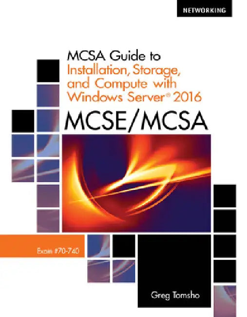 Buy McSa Guide to Installation, Storage, and Compute with Microsoft Windows Server 2016, Exam 70-740 (English, Greg Tomsho) Online at Best Price - BookBajar