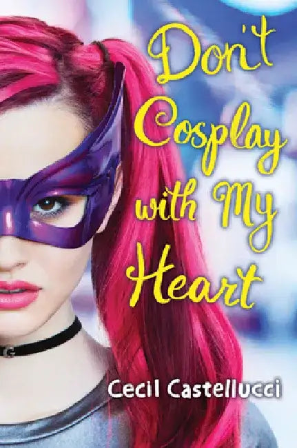 Don't Cosplay with My Heart (English, Cecil Castellucci) - Image 1 - BookBajar