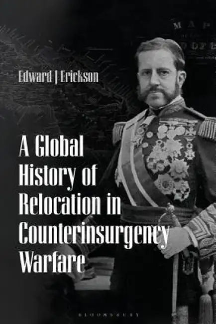 Buy A Global History of Relocation in Counterinsurgency Warfare (English, Edward J. Erickson) Online at Best Price - BookBajar
