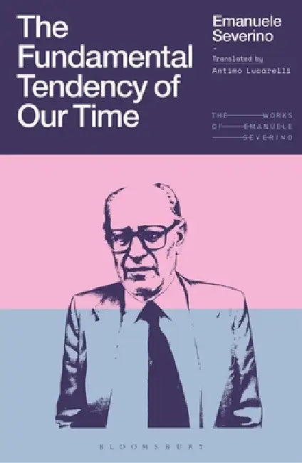 Buy The Fundamental Tendency of Our Time (English, Emanuele Severino | Giulio Goggi | Antimo Lucarelli) Online at Best Price - BookBajar