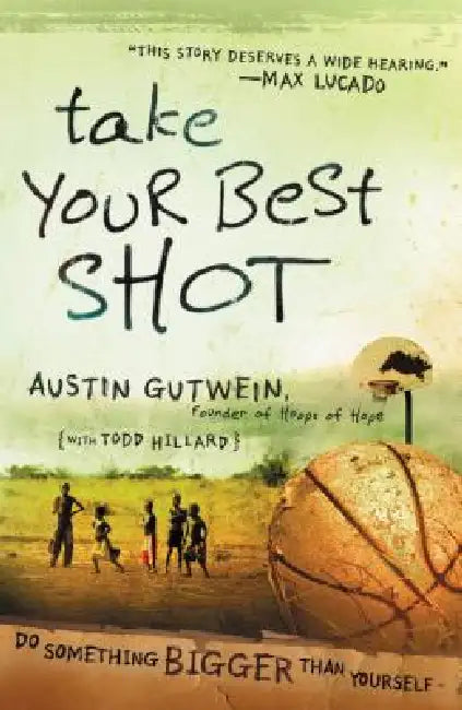 Buy Take Your Best Shot (English, Austin Gutwein | Todd Hillard) Online at Best Price - BookBajar