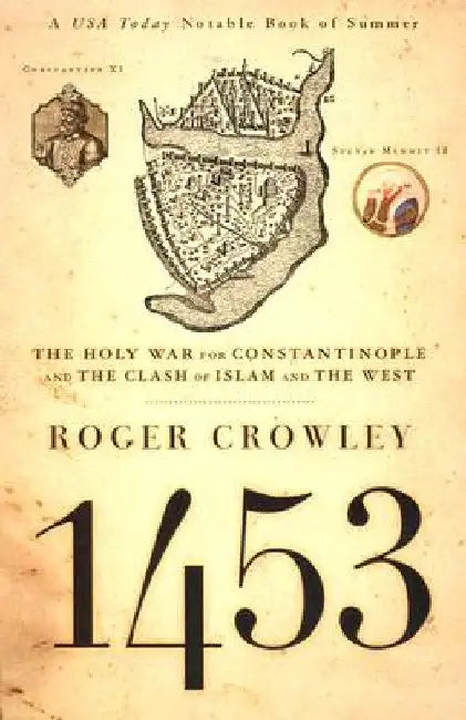 Buy 1453: The Holy War for Constantinople and the Clash of Islam and the West (English, Roger Crowley) Online at Best Price - BookBajar