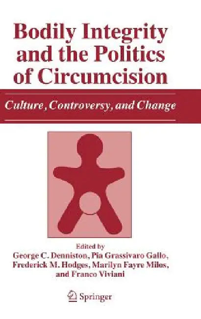 Buy Bodily Integrity and the Politics of Circumcision (English, George C. Denniston | Pia Grassivaro Gallo | Frederick M. Hodges) Online at Best Price - BookBajar