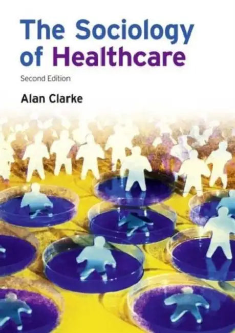 Buy The Sociology of Healthcare (English, Clarke Alan) Online at Best Price - BookBajar