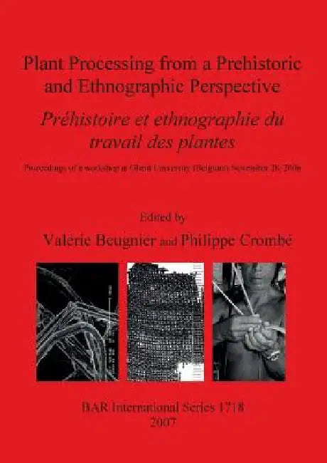 Buy Plant Processing from a Prehistoric and Ethnographic Perspective / Préhistoire et ethnographie du tr (English, Valérie Beugnier | Philippe Crombé) Online at Best Price - BookBajar