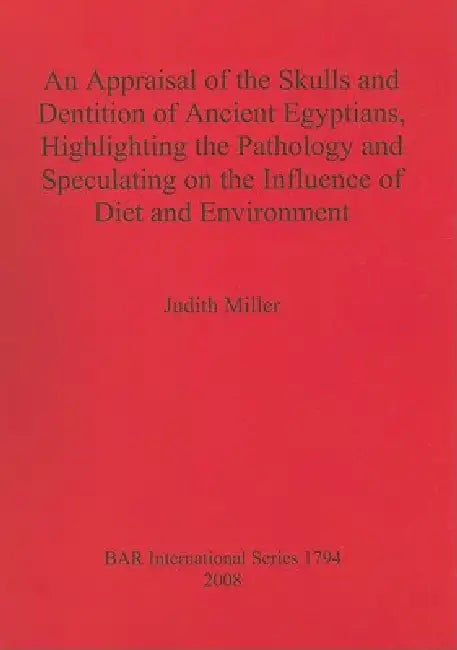Buy An Appraisal of the Skulls and Dentition of Ancient Egyptians, Highlighting the Pathology and Specul (English, Judith Miller) Online at Best Price - BookBajar