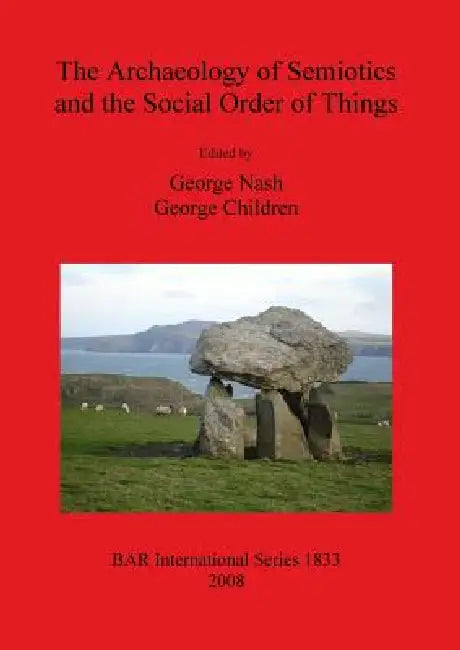 The Archaeology of Semiotics and the Social Order of Things (English, George Nash | George Children) - Image 1 - BookBajar