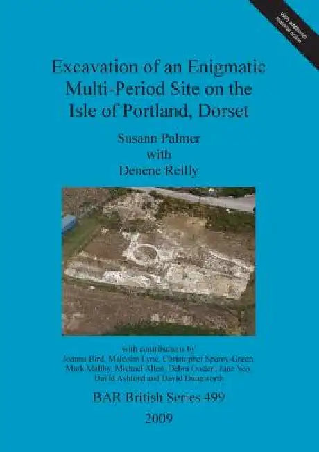 Excavation of an Enigmatic Multi-Period Site on the Isle of Portland, Dorset (English, Susann Palmer | Denene Reilly) - Image 1 - BookBajar
