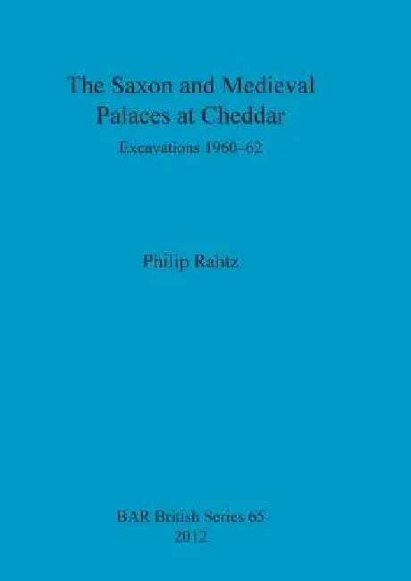 The Saxon and Mediaeval Palaces at Cheddar (English, Philip Rahtz | S. M. Hirst) - Image 1 - BookBajar