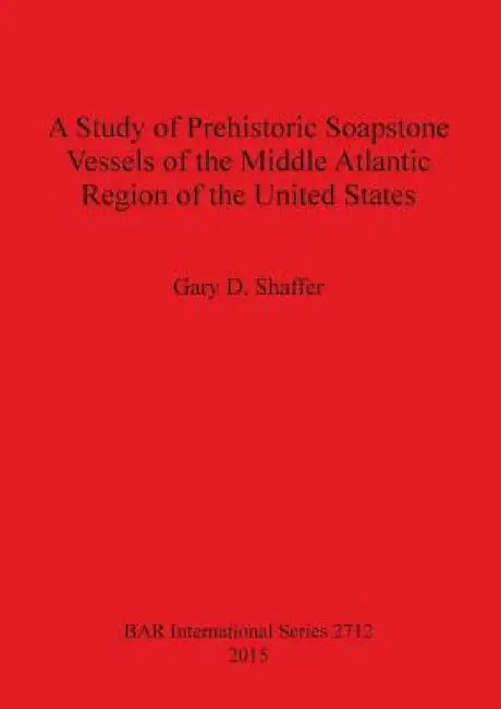 A Study of Prehistoric Soapstone Vessels of the Middle Atlantic Region of the United States (English, Gary D. Shaffer) - Image 1 - BookBajar