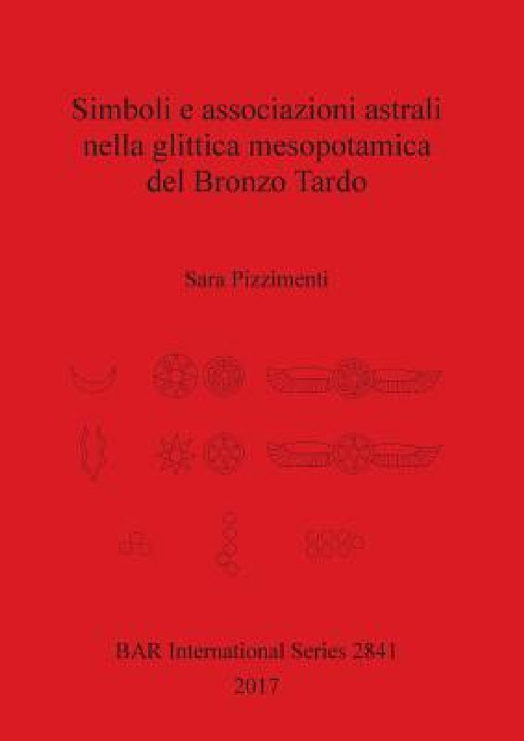 Simboli e associazioni astrali nella glittica mesopotamica del Bronzo Tardo (English, Sara Pizzimenti) - Image 1 - BookBajar