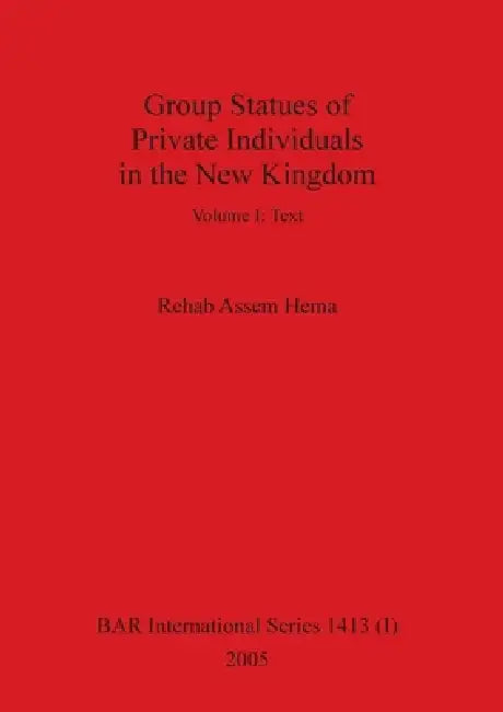 Group Statues of Private Individuals in the New Kingdom, Volume I (English, Rehab Assem Hema) - Image 1 - BookBajar